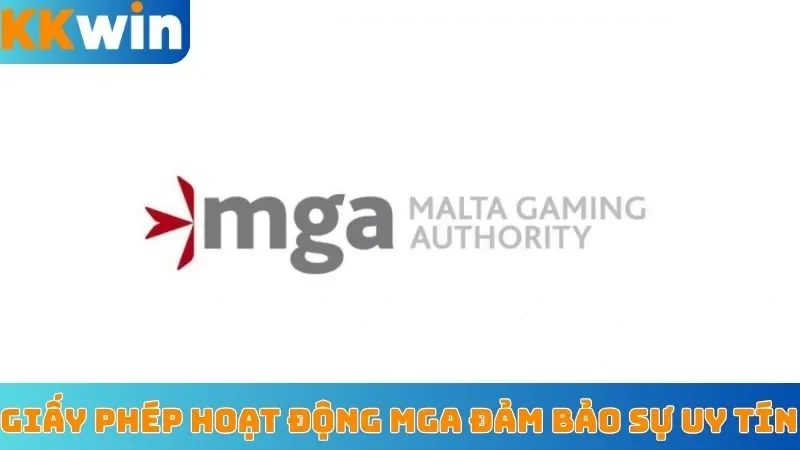Giấy phép hoạt động MGA đảm bảo sự uy tín